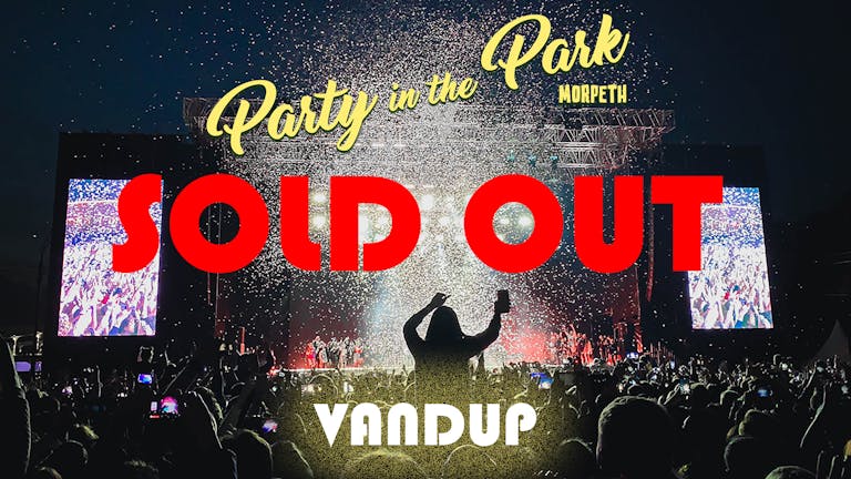 SOLD OUT - Party in the Park Morpeth 2022