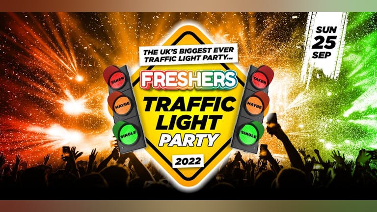 The OFFICIAL FRESHERS TRAFFIC LIGHT PARTY 2022!
