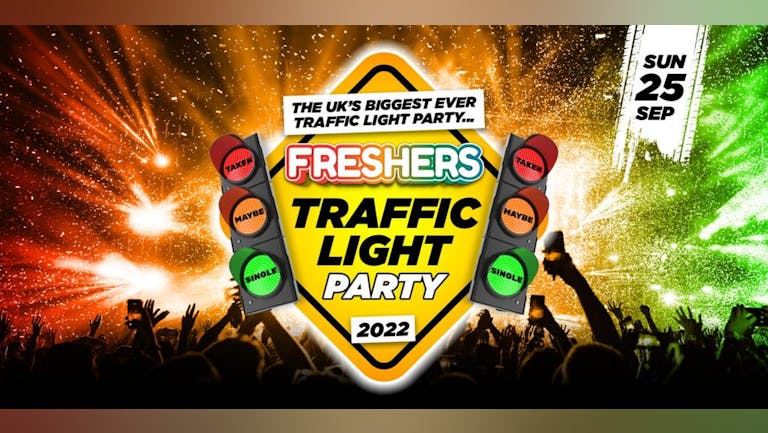 The OFFICIAL FRESHERS TRAFFIC LIGHT PARTY 2022!