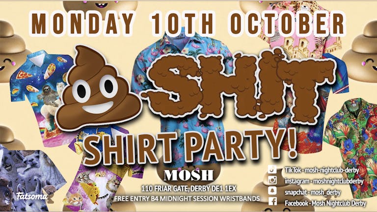Mosh Mondays Sh*t Shirt Party! October 10th Guestlist.