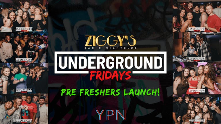 Underground Fridays at Ziggy's - PRE FRESHERS LAUNCH - 23rd September