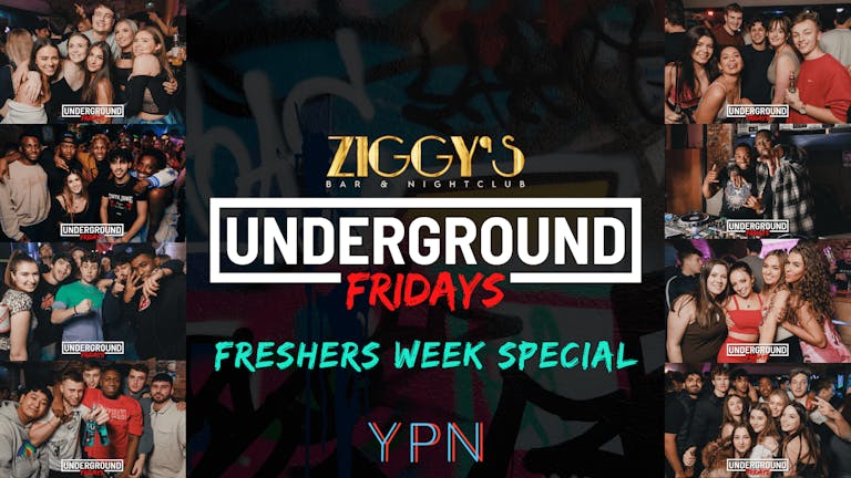 Underground Fridays at Ziggy's - FRESHERS WEEK SPECIAL - 30th September