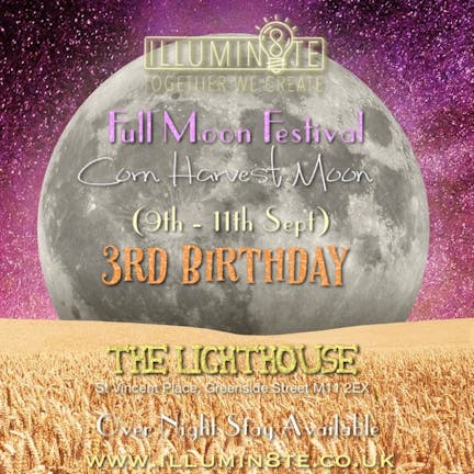Illumin8te 3RD BIRTHDAY Harvest Full Moon Festival   (Fri 9th  - Sun 11th September ) @ The Lighthouse 