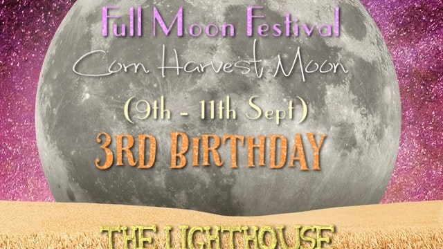 Illumin8te 3RD BIRTHDAY Harvest Full Moon Festival   (Fri 9th  – Sun 11th September ) @ The Lighthouse