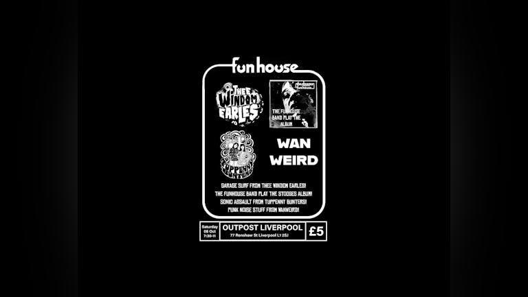 Funhouse: Thee Windom Earles, Funhouse Band, Tuppenny Bunters, Wanweird - Outpost Liverpool - 08 Oct 22