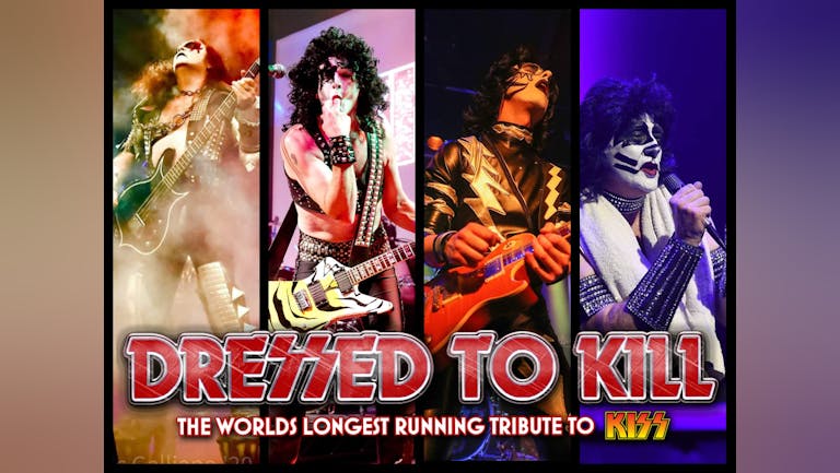 DRESSED TO KILL - THE WORLD'S TOP KISS TRIBUTE