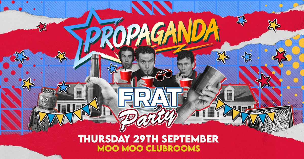 Propaganda Cheltenham – Frat Party!