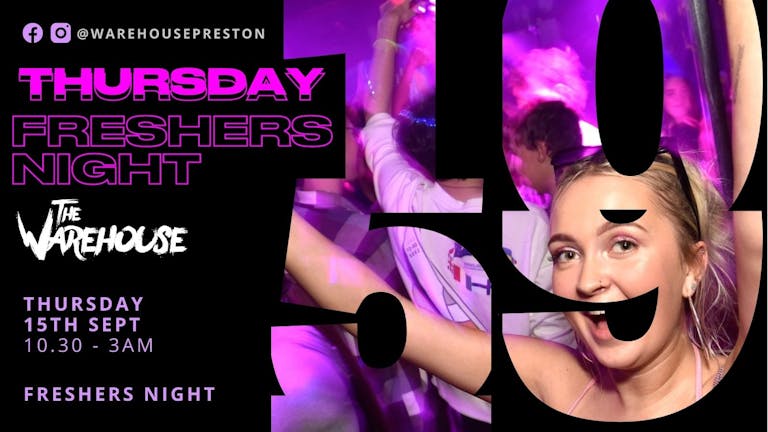 THE WAREHOUSE PRESTON - 🥳🔥THURSDAY FRESHERS WELCOME PARTY 🔥🥳