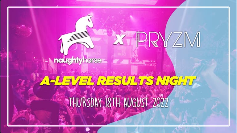 PRYZM A-Level Results Night  [Final 100 Tickets!]