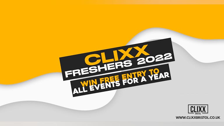 Freshers 2022 // Win FREE Entry for a YEAR to all Clixx Events - Claim your free ticket to enter