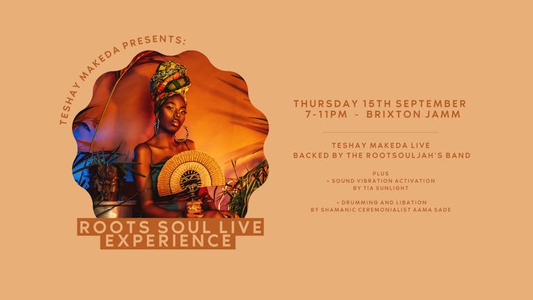 Teshay Makeda Presents: Roots Soul Live Experience