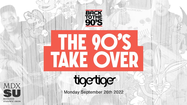 The 90's and 00's Throwback Party @ Tiger Tiger London (MDXSU Students Tickets)