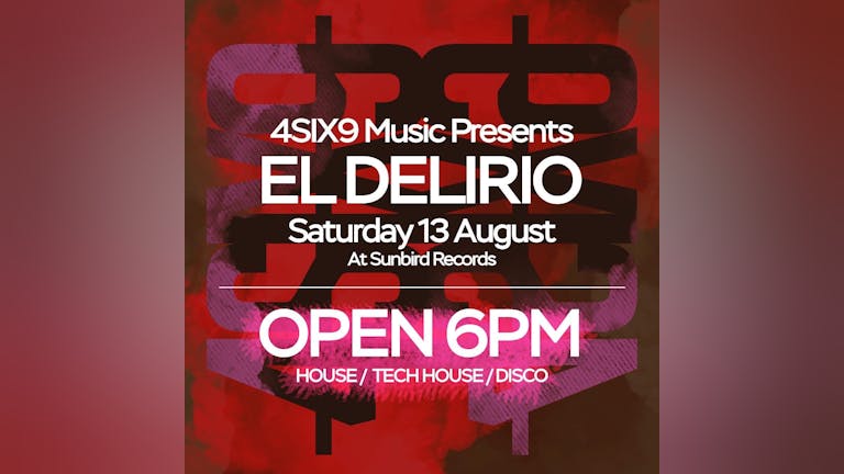 4SIX9 Music presents El Delirio