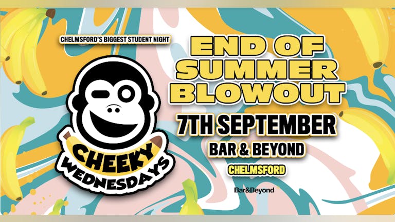 End of summer blowout • Wednesday 7th September