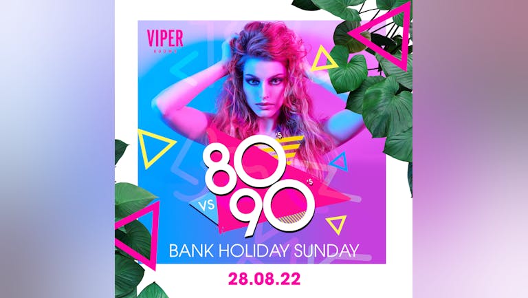 Bank Holiday: 80's V 90's 