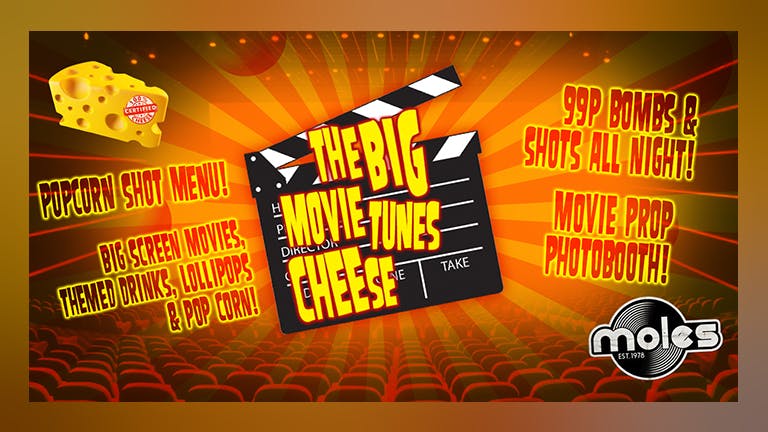 The Big Movie Tunes Cheese | First 25 Tickets £1 | 99p Bombs & Shots!