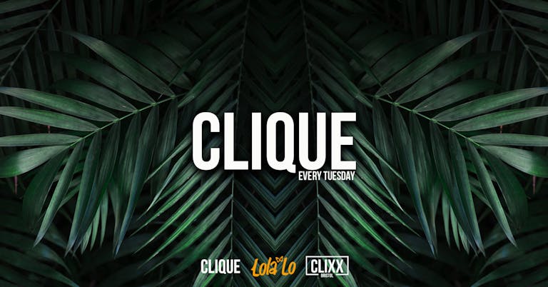 CLIQUE | Every Tuesday // JOIN THE MO F**KING CLIQUE - Summer  Sessions