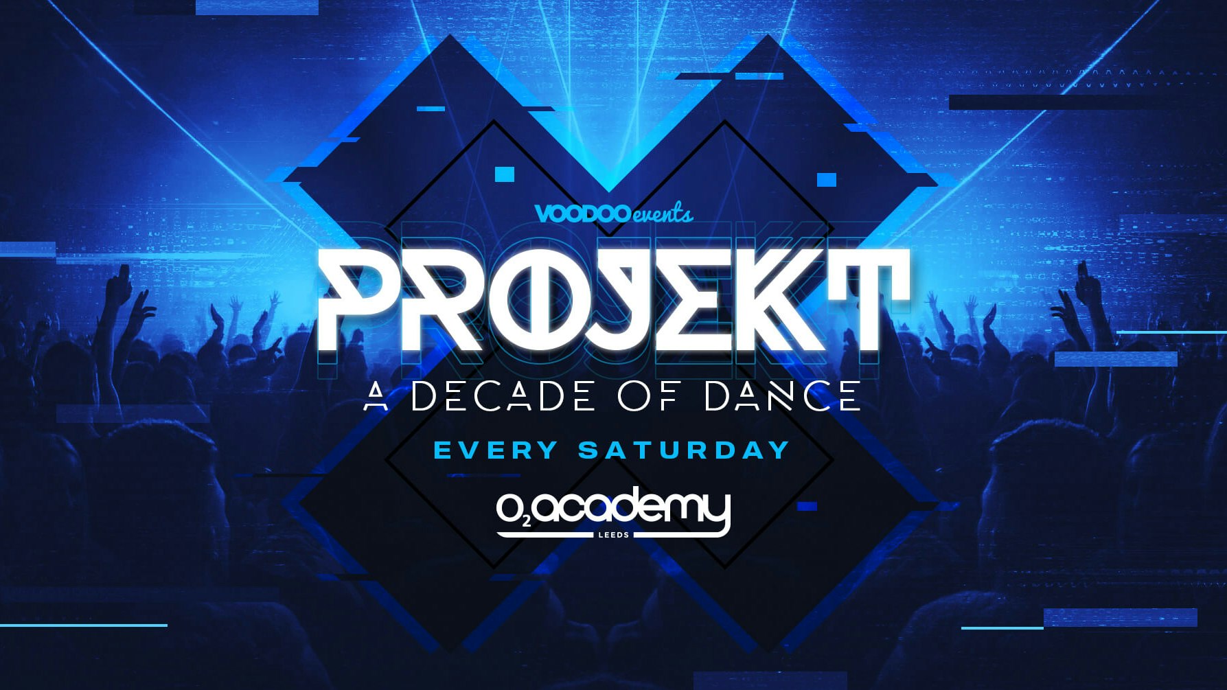 PROJEKT  | Saturdays at the O2 Academy Leeds – Pre Sale Sign Up!