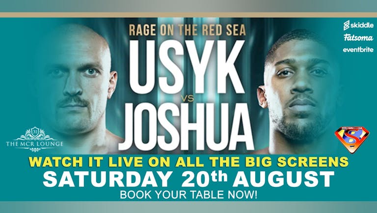Usyk vs Joshua 2 Live at The Mcr Lounge