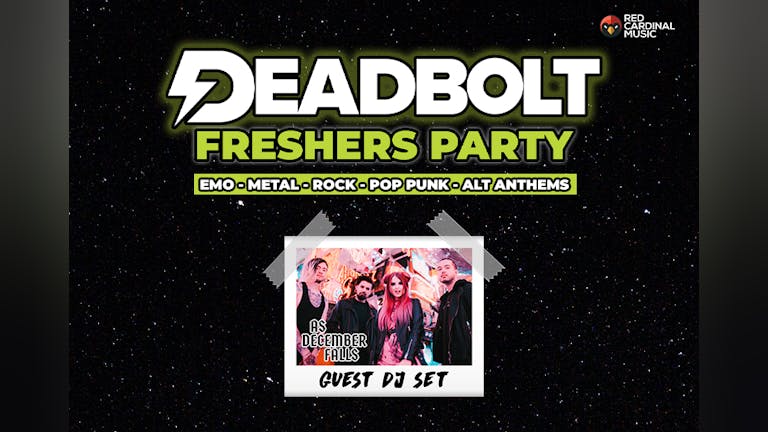Deadbolt Freshers Party - Nottingham w/ As December Falls DJ Set