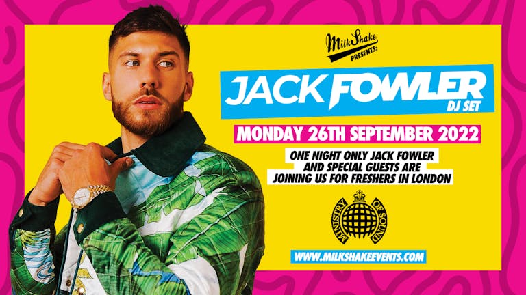 Milkshake Presents: Freshers Jam with JACK FOWLER at Ministry of Sound!