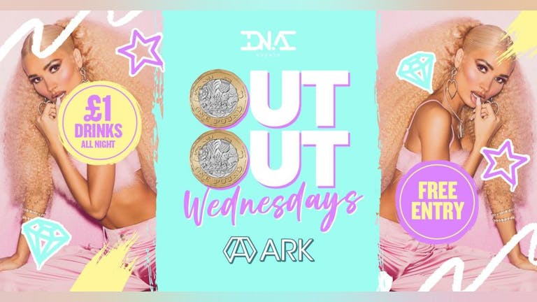 ARK: OUT OUT Wednesdays - FREE ENTRY & £1 DRINKS ALL NIGHT 🦄