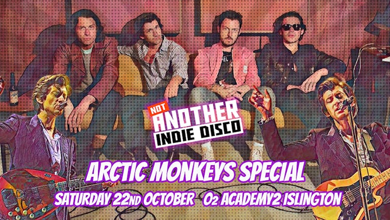 Not Another Indie Disco - 22nd October: Arctic Monkeys Special
