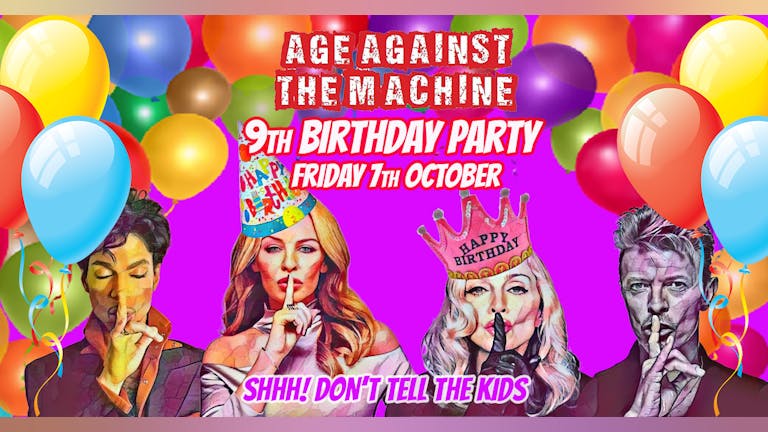 Age Against The Machine - October 2022: 9th Birthday Party! *PAY ON DOOR*