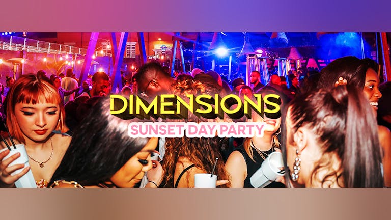 Dimensions Sunset Day Party @ Pitch Stratford