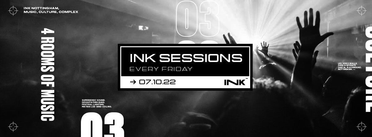 ◢ [ Ink™ ] –  Ink Sessions / Fri 7th Oct