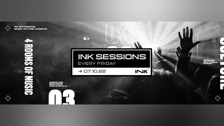 ◢ [ Ink™ ] -  Ink Sessions / Fri 7th Oct