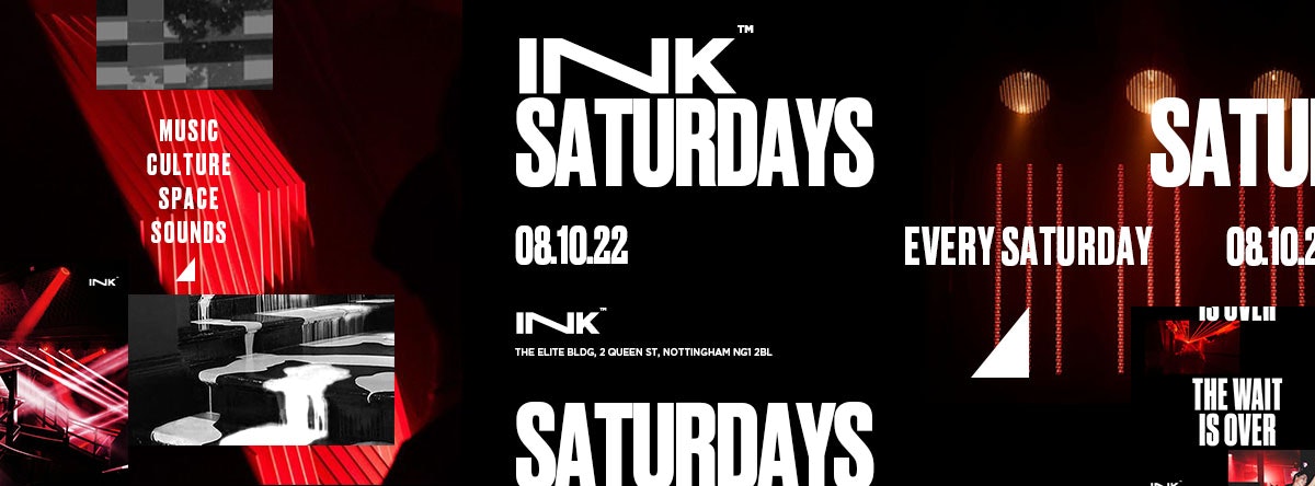 ◢ [ Ink™ ] –  Saturdays / 08.10.22  [Last Tickets]