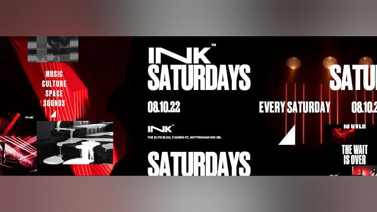 ◢ [ Ink™ ] -  Saturdays / 08.10.22  [Last Tickets]