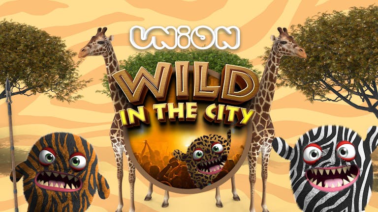UNION // Wild In The City 🐯 // HOME 
