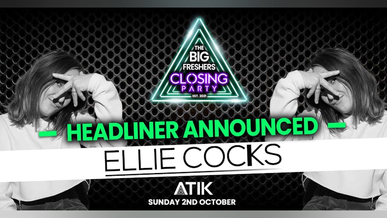 The Big Freshers Closing Party: Oxford Presents ELLIE COCKS - TONIGHT! LAST CHANCE TO BOOK!