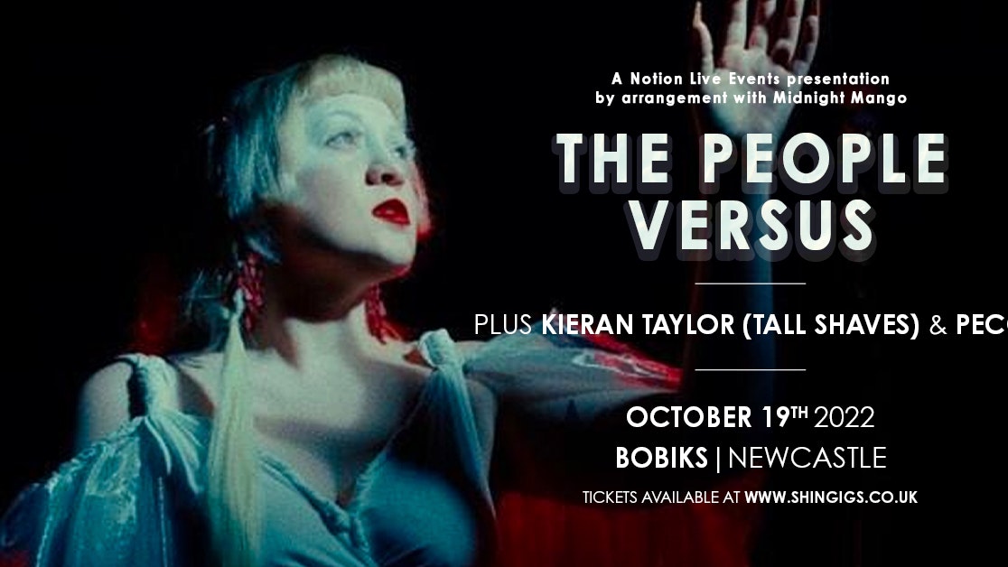 The People Versus + Kieran Taylor & PECQ | Bobiks, Newcastle
