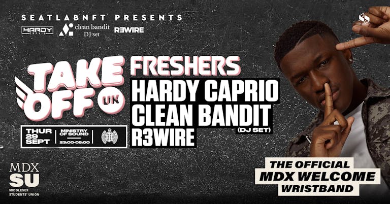 MDXU Tickets - Take Off Freshers ft Clean Bandit & Hardy Caprio @ Ministry of Sound (MDXSU Students Tickets)