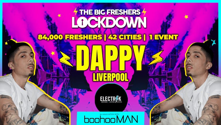 DAPPY LIVE - Liverpool - THE BIG FRESHERS LOCKDOWN in Association with BoohooMAN!!   Tickets Available Now!