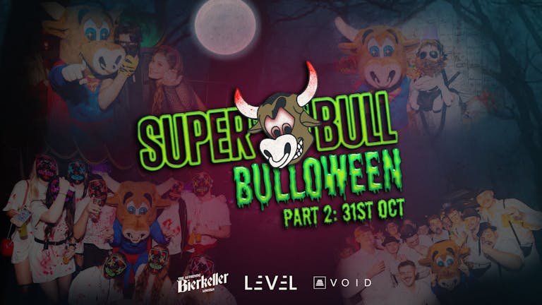 THE SUPERBULL PRESENTS BULLOWEEN PART 2 - SPACES OTD FROM 10PM