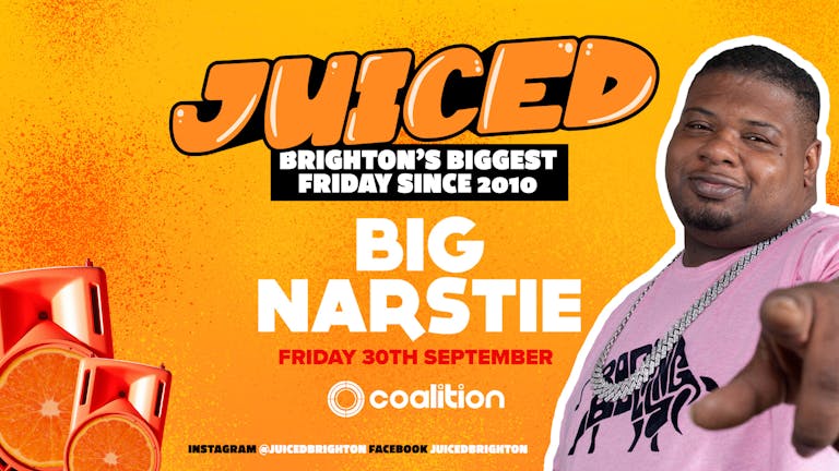 JUICED presents BIG NARSTIE | FREE with AAA Pass