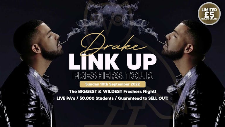 Drake Link Up Freshers Tour | 30 TICKETS LEFT | NOTTINGHAM [PART 1]