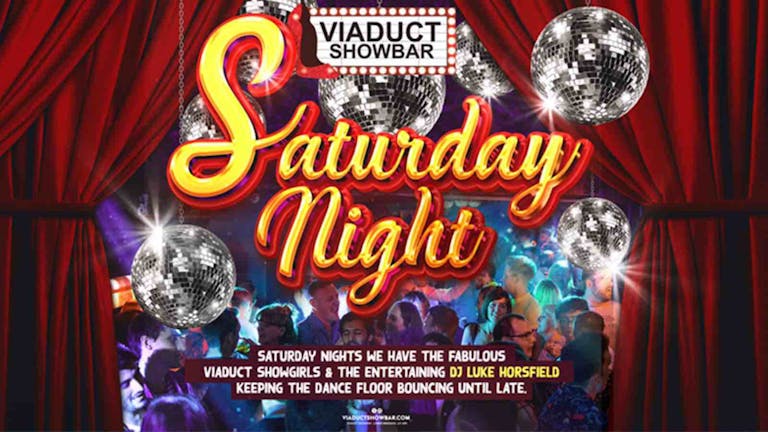 Saturday night @The Viaduct Showbar  *DISCOUNTED ENTRY*