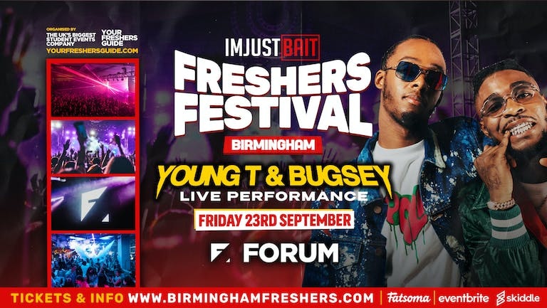 The IMJUSTBAIT Birmingham Freshers Festival ft Young T & Bugsey | [90% SOLD OUT]