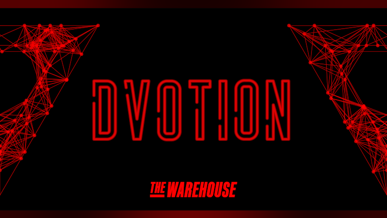 DVOTION - SOLD OUT! PAYERS ACCEPTED ON THE DOOR AFTER 1AM | YOUR HOME OF MUSIC | THE WAREHOUSE | 27th SEPTEMBER