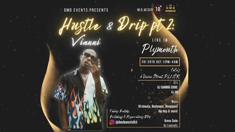 Hustle & Drip Pt2: VIANNI LIVE IN PLYMOUTH!