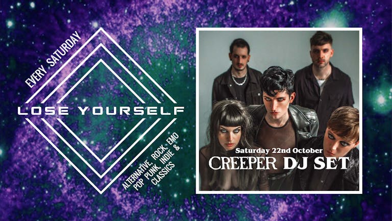 Lose Yourself: CREEPER DJ Set - Saturday 22nd October 2022