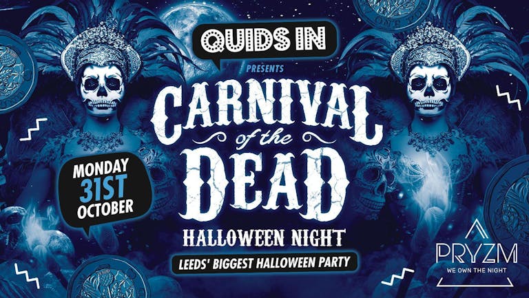 Quids In Mondays - Carnival of the Dead - 31st October - SOLD OUT!