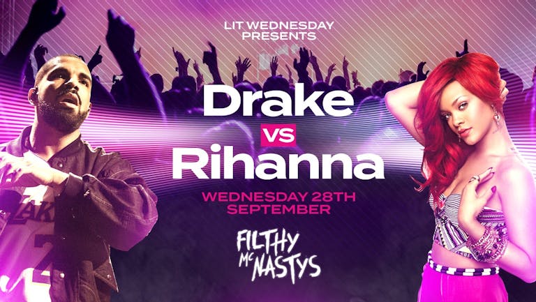 Lit Wednesday presents Drake v Rihanna 