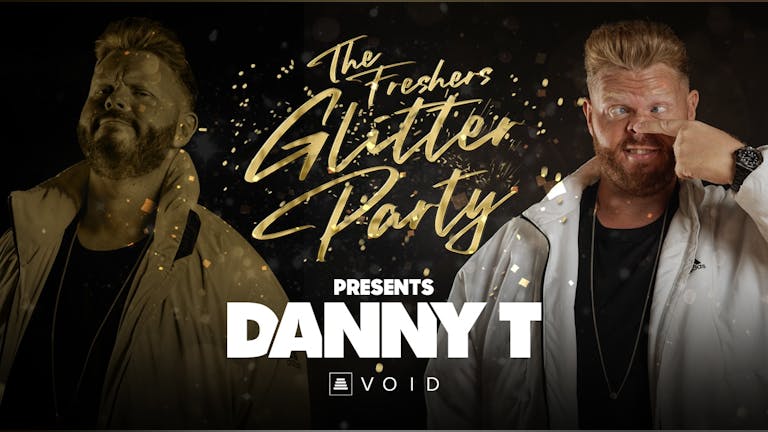 WELCOME TO LINCOLN FRESHERS GLITTER PARTY FT DANNY T (FINAL 50 TICKETS)