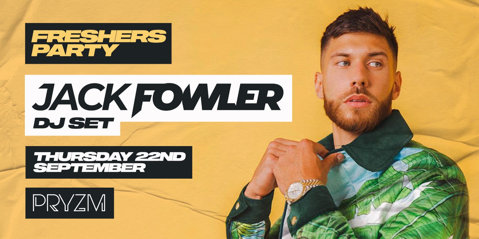 Freshers Party – Jack Fowler  DJ Set – PRYZM (FINAL 50 TICKETS!)